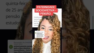 PATERNIDADE SOCIOAFETIVA  PENSÃO ‼️ direito familia [upl. by Ylremik998]