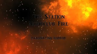 The Station Nightclub Fire  A Short Documentary  Fascinating Horror [upl. by Jed]