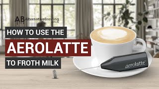 How To Use the AeroLatte To Froth Milk [upl. by Emelda]